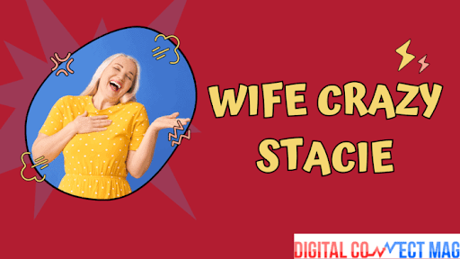 wife crazy stacie